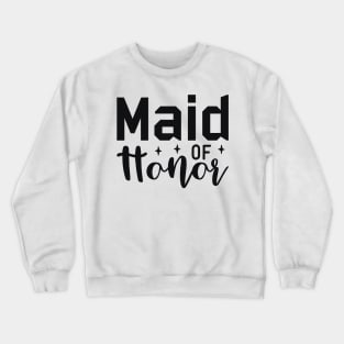 Maid of Honor Bachelorette Party Crewneck Sweatshirt